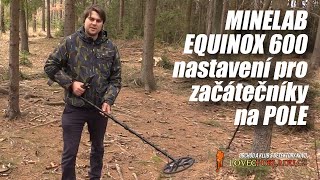 Minelab Equinox 600  nastavení pro začátečníky na pole [upl. by Acirdna]