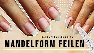 MANDELFORM selber feilen  Nagelpflegeroutine Teil 2 💅 Gesunde lange und gepflegte Nägel bekommen [upl. by Eileek]