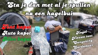 Sta je dan met al je spullen na een hagelbui Tent kapot Auto kapot Alles kapot [upl. by Pier]