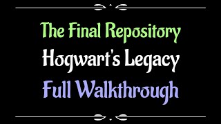 Lets Play  Everyquest  Hogwarts Legacy  The Final Repository [upl. by Breban]