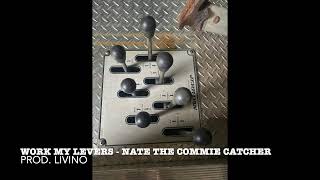 Work My Levers  Nate the Commie Catcher [upl. by Kyla67]