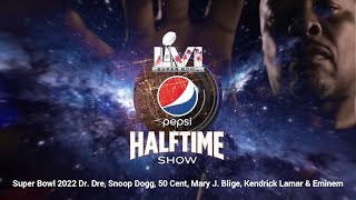 Super Bowl Halftime Show 2022 Dr Dre Snoop Dogg 50 Cent Mary J Blige Kendrick Lamar amp Eminem [upl. by Enamart]