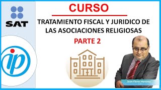 ASOCIACIONES RELIGIOSAS l TRATAMIENTO FISCAL Y JURIDICO PARTE 2 [upl. by Arres]