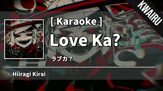 Karaoke Love Ka  Hiiragi Kirai  ラブカ？ ・ 柊キライ [upl. by Noraha]