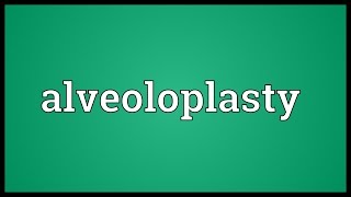 Alveoloplasty Meaning [upl. by Rodie]