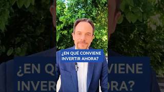 ¿EN QUÉ CONVIENE INVERTIR AHORA [upl. by Ambrosius]