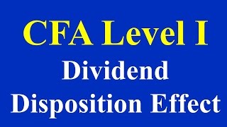 CFA Level I Dividend Disposition Effect [upl. by Adnalohs478]