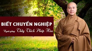 Biết Chuyển Nghiệp  Thầy Thích Pháp Hòa in Vancouver [upl. by Ahsac]