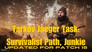 Tarkov Jaeger Task Survivalist Path  Junkie Updated for patch 15 [upl. by Notliw]