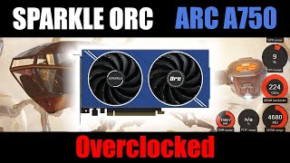 Sparkle Arc A750 ORC OC Edition  Overclocked [upl. by Baese]