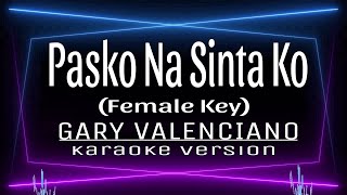 Pasko Na Sinta ako  KARAOKE Female Key Gary Valenciano [upl. by Ludovick]