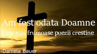 Am fost odata Doamne  Cele mai frumoase poezii crestine [upl. by Eynahpets429]