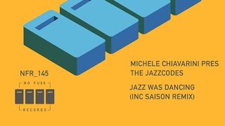 Michele Chiavarini presents The Jazzcodes  Jazz Was Dancing Extended Mix [upl. by Avrenim]