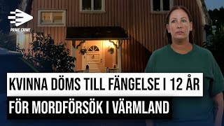 KVINNA DÖMS TILL FÄNGELSE I 12 ÅR FÖR MORDFÖRSÖK I VÄRMLAND [upl. by Meeka]