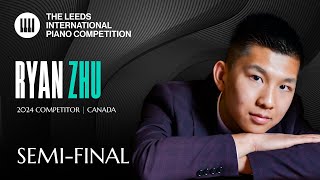 Ryan Zhu  Leeds International Piano Competition 2024  SemiFinal [upl. by Eduino129]