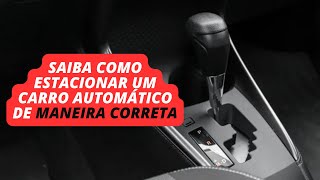 Como ESTACIONAR CORRETAMENTE um Carro com CÂMBIO AUTOMÁTICO 🚗💨 [upl. by Slaughter880]