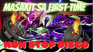 NEW 🔥MASAKIT SA FIRST TIME NON STOP DISCO 2023 NON STOP DISCO REMIX [upl. by Jacintha892]