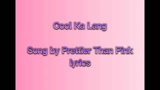 Cool Ka Langby Prettier Than Pinklyrics🎵 [upl. by Elwee]