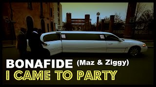 Bonafide Maz amp Ziggy  I Came To Party  OFFICIAL VIDEO [upl. by Franchot364]