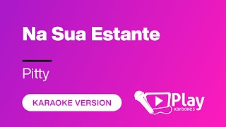 Pitty  Na Sua Estante  Karaoke 🎤 PlayKaraoke Instrumental [upl. by Ikkin]