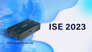 ISE 2023 Video Recap Pro Convert Audio DX [upl. by Trinetta143]