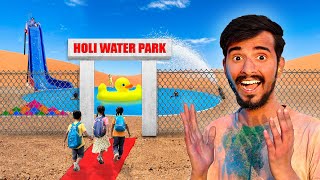 I built a Water Park For Holi 😍 Best Holi Celebration 🎉 [upl. by Younglove]