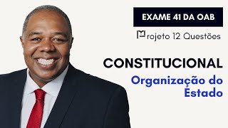 47 Direito Constitucional  Cronograma 60 dias  Projeto 12 Questões  Organização do Estado II OAB [upl. by Yrannav]