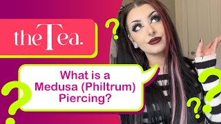 The Tea What is a Medusa Philtrum Piercing [upl. by Cida]