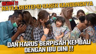 SEDIH  NAYLA BERTEMU DENGAN KAKEK KANDUNGNYA  DAN HARUS BERPISAH KEMBALI DENGAN IBU DINI [upl. by Misa]