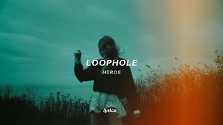 Heroe  Loophole lyrics [upl. by Cathleen]