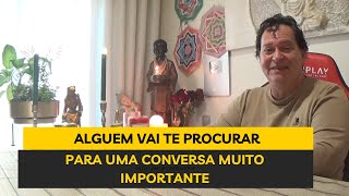 ALGUEM VAI TE PROCURAR PARA UMA CONVERSA SERIA E IMPORTANTE COMO VAI SER [upl. by Drahsir942]