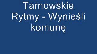 Tarnowskie Rytmy  Wynieśli komunę [upl. by Hamnet]