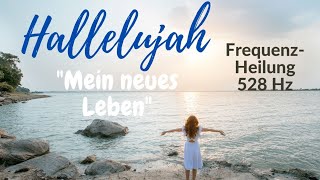 Hallelujah deutsch – mit Frequenz 528 Hz für Wunder Heilung Selbstliebe [upl. by Gnim765]