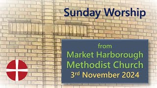 Sunday Worship  3rd November 2024  Market Harborough Methodist Church [upl. by Markowitz808]