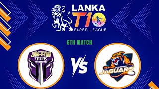 🔴 LIVE  Match 6  Jaffna Titans Vs Colombo Jaguars  LANKA T10 SUPER LEAGUE 2024 [upl. by Melinda559]