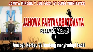 JAMITA MINGGU 7 JULI 2024 JAHOWA DO PARTANOBATOANTA PSALMEN 48115 [upl. by Close326]