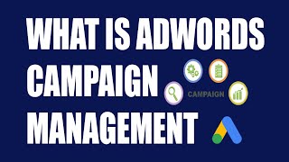 What is adwords campaign management  Adwords Campaign Management [upl. by Zitella217]