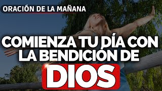 Oración de la Mañana para un Día Bendecido Comienza con Dios [upl. by Apple]