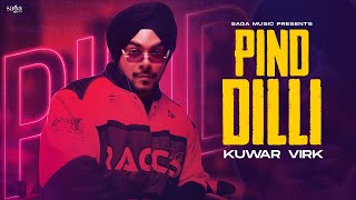 Kuwar Virk  Pind Dilli  New Punjabi Song 2023  Saga Hits  Latest Punjabi Songs [upl. by Mcwherter]