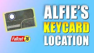 Fallout 76 Find Alfies Keycard in Housekeeping for Hire Quest Guide [upl. by Nawor]