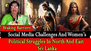 Social media Challenges and Womens political struggles in North and East Sri Lanka [upl. by Hteik]