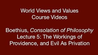 World Views and Values Boethius Consolation of Philosophy lecture 5 [upl. by Akined]