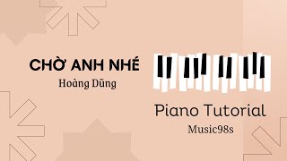 Chờ Anh Nhé  Hoàng Dũng  Piano Tutorial Music98s [upl. by Andrade]