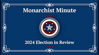 Monarchist Minute Episode 147 2024 Election in Review [upl. by Asyral]