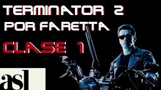 TERMINATOR 2 POR FARETTA  Clase 1 quotDe lo fantástico y del cine fantásticoquot [upl. by Reivad]