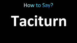 How to Pronounce Taciturn correctly [upl. by Lj]