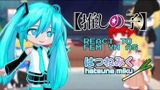 OshiNoKo react to FEM YN as Miku Hatsune  Gacha Reaction  Gacha Life 2  Made by Shu ᥫᩣ [upl. by Dosh]