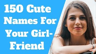 Nicknames For Girlfriends 150 Cutest Names [upl. by Haiel]