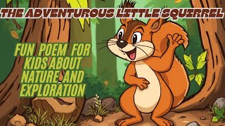 The Adventurous Little Squirrel  Fun Poem for Kids about Nature and Exploration [upl. by Ltihcox]