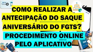 APRENDA COMO ANTECIPAR O SAQUE ANIVERSÁRIO DO FGTS PELO APLICATIVO ATRAVÉS DO PASSO A PASSO [upl. by Hnah]